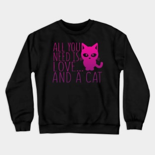 All You Need Is Love And A Cat Crewneck Sweatshirt